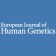 European Journal of Human Genetics